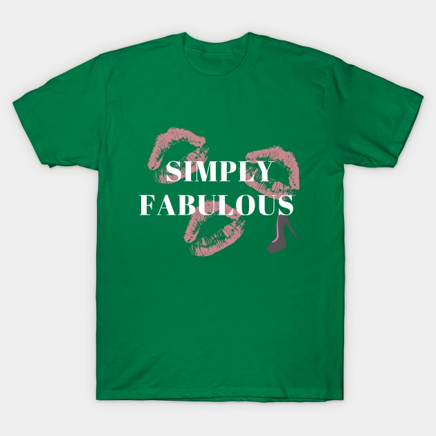 Simply Fabulous T-Shirt by Ms.Caldwell Designs